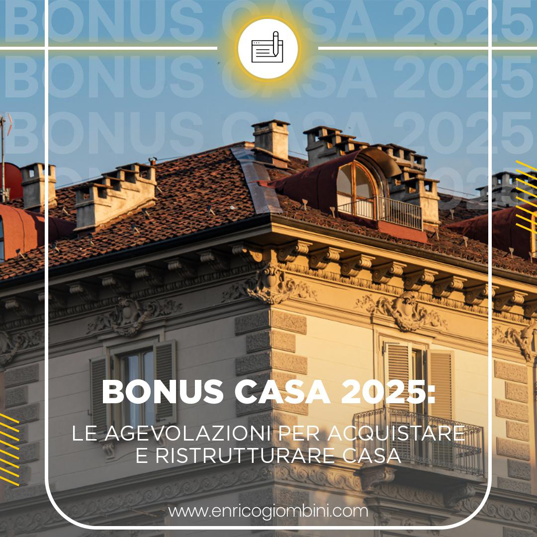 Bonus Casa 2025: le agevolazioni fiscali per acquistare e ristrutturare casa